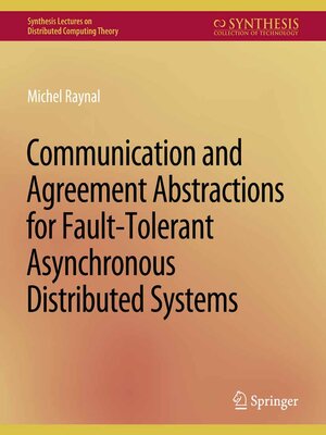 cover image of Communication and Agreement Abstractions for Fault-Tolerant Asynchronous Distributed Systems